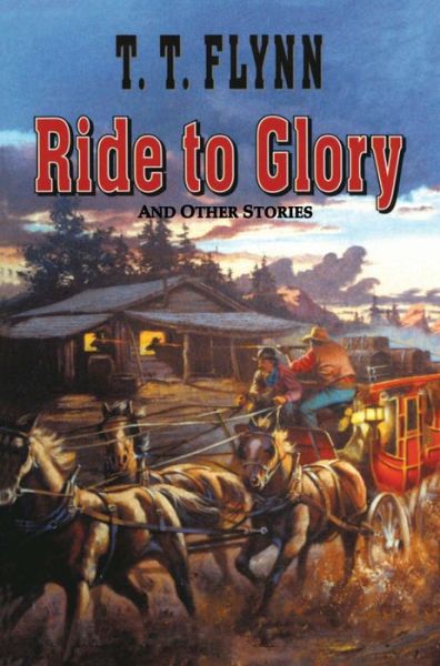 Cover for T. T. Flynn · Ride to Glory the (Paperback Book) (2013)