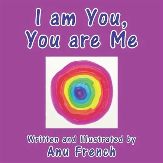 Cover for Anu French · I Am You, You Are Me (Pocketbok) (2012)