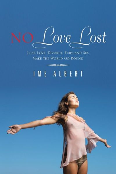 Cover for Ime Albert · No Love Lost: Lust, Love, Divorce, Fury, and Sex Make the World Go Round (Pocketbok) (2013)