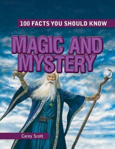 Magic and Mystery - Carey Scott - Books - Gareth Stevens Publishing - 9781482451344 - July 30, 2016