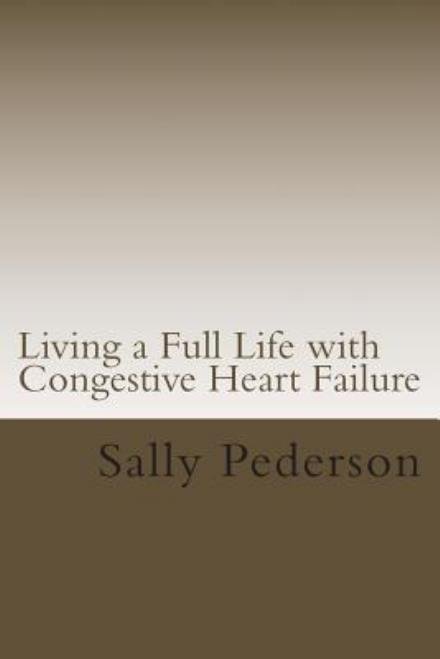 Cover for Sally Pederson · Living a Full Life with Congestive Heart Failure (Paperback Bog) (2013)