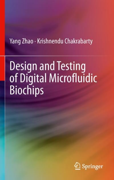 Cover for Yang Zhao · Design and Testing of Digital Microfluidic Biochips (Paperback Book) [2013 edition] (2014)