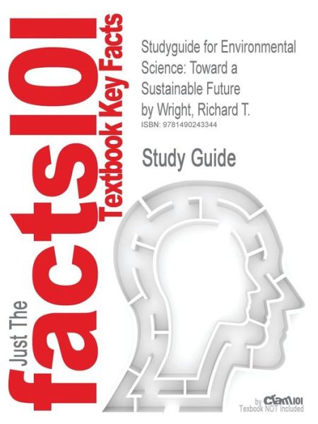 Cover for Cram101 Textbook Reviews · Studyguide for Environmental Science: Toward a Sustainable Future by Wright, Richard T., Isbn 9780321811530 (Paperback Book) (2017)