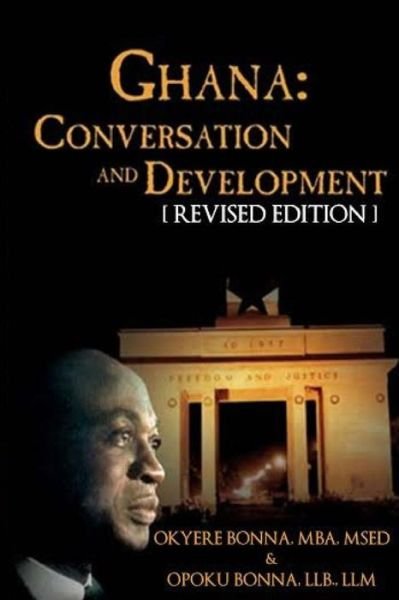 Ghana: Conversation and Development - Okyere Bonna - Books - Createspace - 9781490511344 - February 4, 2014