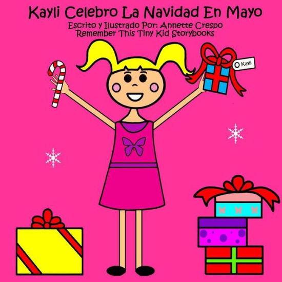 Cover for Remember This Tiny Kid Storybooks · Kayli Celebro La Navidad en Mayo (Paperback Book) (2013)