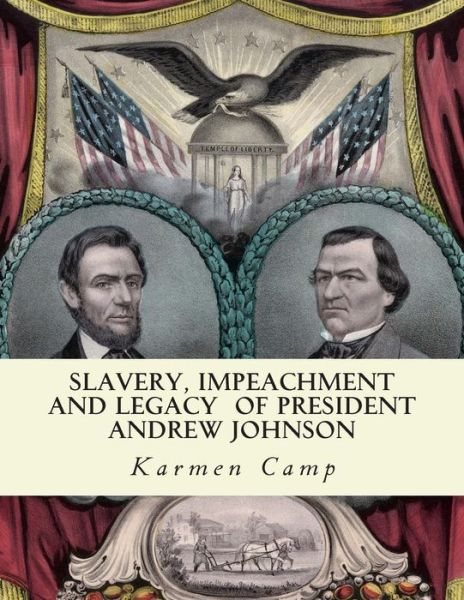 Cover for Karmen Camp · Slavery, Impeachment and Legacy of President Andrew Johnson (Paperback Book) (2013)