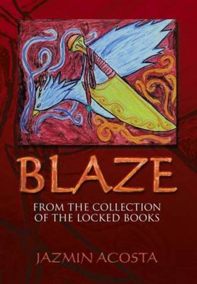 Cover for Jazmin Acosta · Blaze: from the Collection of the Locked Books (Hardcover Book) (2014)