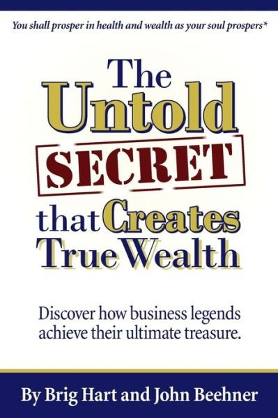 Cover for Brig Hart · The Untold Secret: That Creates True Wealth (Paperback Book) (2013)