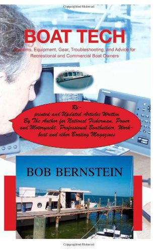 Cover for Bob Bernstein · Boat Tech: Systems, Equipment, Gear, Troubleshooting, and Advice for Recreational and Commercial Boaters (Volume 1) (Paperback Book) (2014)