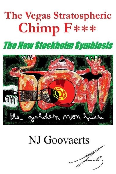 Cover for N J Goovaerts · The Vegas Stratospheric Chimp F***: the Stockholm Symbiosis (The Thai Gold Digger Saga) (Volume 2) (Pocketbok) (2014)