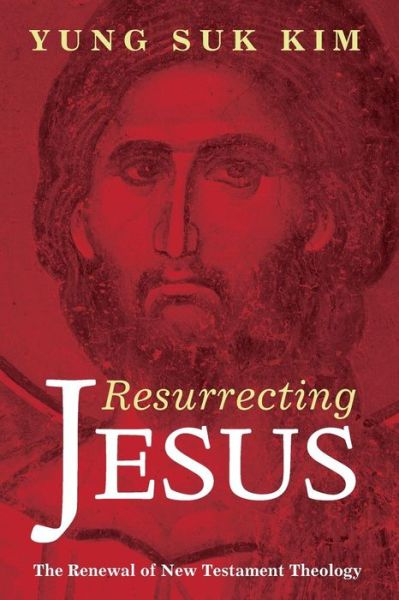 Cover for Yung Suk Kim · Resurrecting Jesus (Pocketbok) (2015)