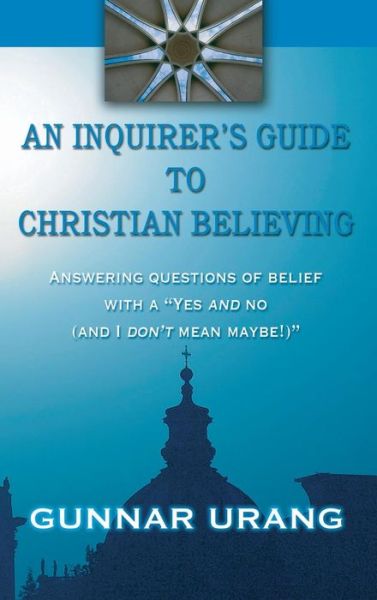 Cover for Gunnar Urang · An Inquirer's Guide to Christian Believing (Hardcover Book) (2005)