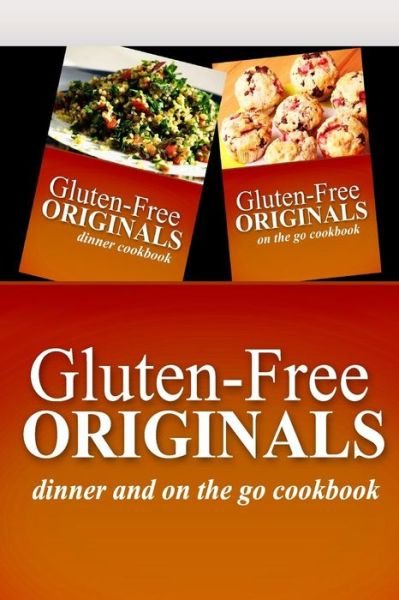 Cover for Gluten Free Originals · Gluten-Free Originals - Dinner and On The Go Cookbook (Paperback Book) (2014)