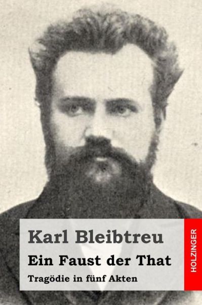 Cover for Karl Bleibtreu · Ein Faust Der That: Tragodie in Funf Akten (Paperback Book) (2014)