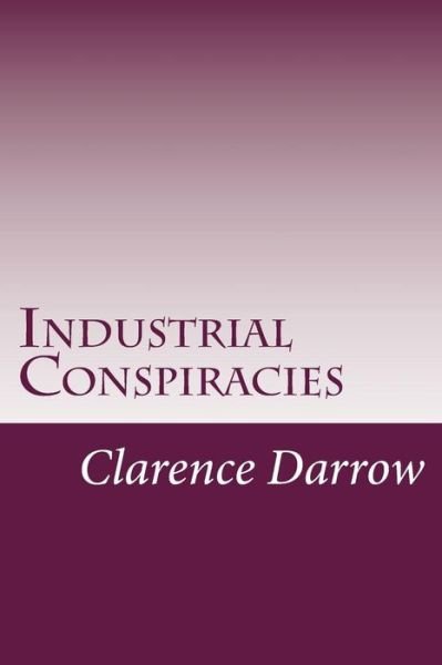 Cover for Clarence Darrow · Industrial Conspiracies (Paperback Book) (2014)