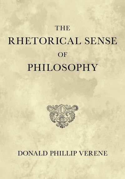 Cover for Donald Phillip Verene · The Rhetorical Sense of Philosophy (Hardcover Book) (2021)