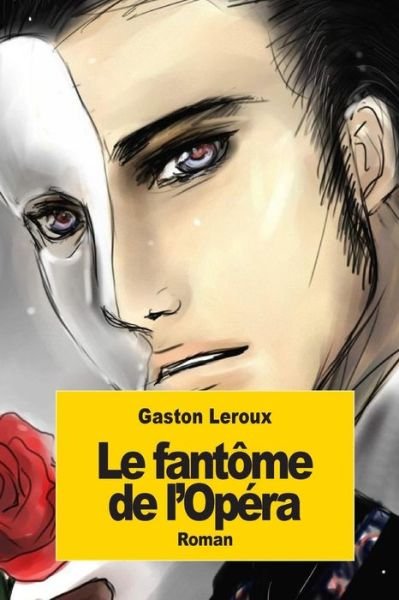 Le Fantome De L'opera - Gaston Leroux - Books - Createspace - 9781502535344 - September 29, 2014