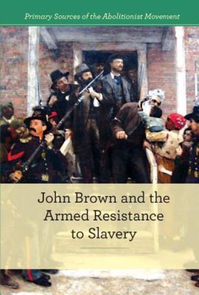 Cover for Rebecca Stefoff · John Brown and armed resistance to slavery (Book) (2015)