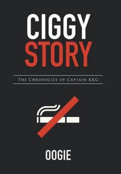 Cover for Oogie · Ciggy Story: the Chronicles of Captain Kkg (Innbunden bok) (2015)