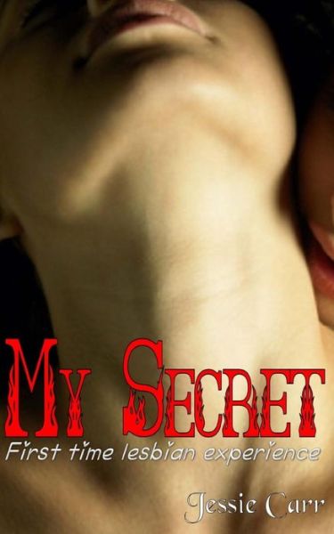 Cover for Jessie Carr · My Secret: First Time Lesbian Experience (Paperback Book) (2015)