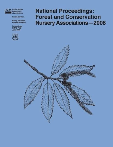 National Proceedings: Forest and Conservation Nursery Associations-2008 - U S Department of Agriculture - Bøker - Createspace - 9781507655344 - 14. februar 2015