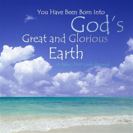 Cover for 1st Birthday Gifts in All Departments · God's Great and Glorious Earth (Pocketbok) (2015)