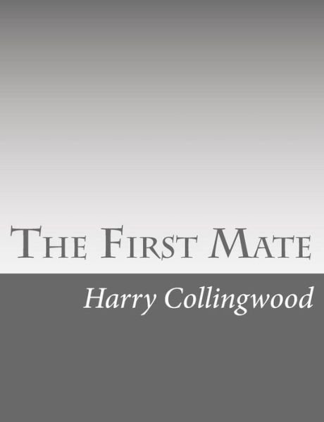 Cover for Harry Collingwood · The First Mate (Taschenbuch) (2015)
