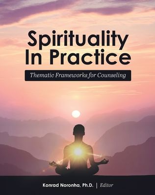 Spirituality in Practice - Konrad Noronha - Books - Cognella, Inc - 9781516549344 - March 4, 2020