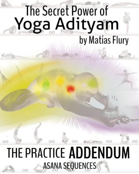 Cover for Mr Matias Flury · The Secret Power of Yoga Adityam Adendum: Asana Series (Paperback Bog) (2015)