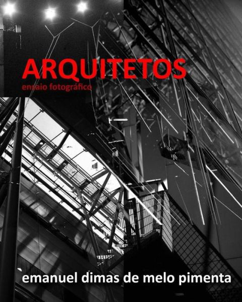 Cover for Emanuel Dimas De Melo Pimenta · Arquitetos: Ensaio Fotografico (Paperback Book) (2015)