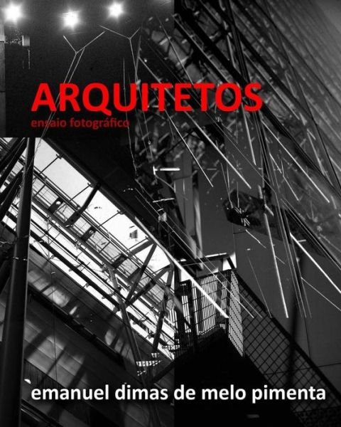 Cover for Emanuel Dimas De Melo Pimenta · Arquitetos: Ensaio Fotografico (Paperback Bog) (2015)