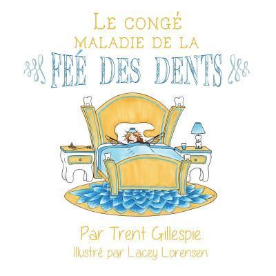 Cover for Trent Gillespie · Le conge maladie de la Fee des dents (Paperback Book) (2015)