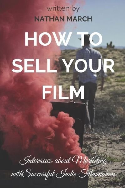 Nathan March · How to Sell Your Film (Pocketbok) (2017)
