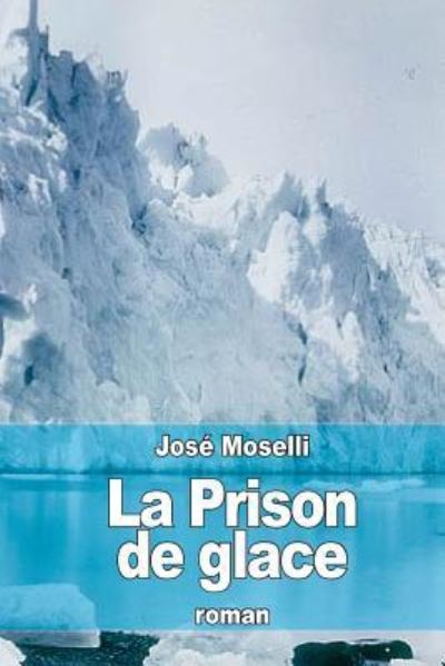 Cover for José Moselli · La Prison de glace (Paperback Book) (2015)