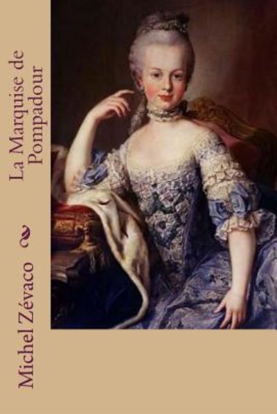 Cover for Michel Zevaco · La Marquise de Pompadour (Paperback Book) (2016)