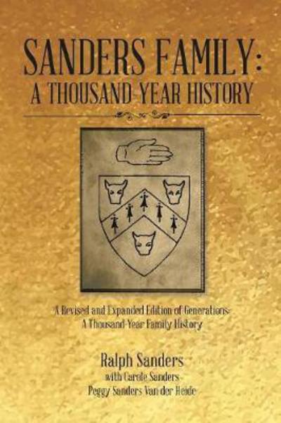 Sanders Family: a Thousand-year History: a Revised and Expanded Edition of Generations: a Thousand-year Family History - Ralph Sanders - Books - Xlibris - 9781524568344 - January 27, 2017