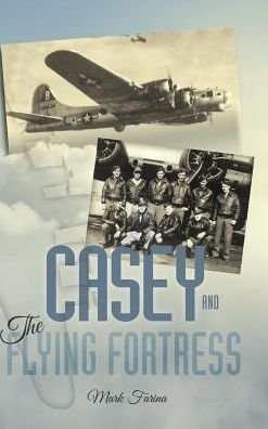 Cover for Mark Farina · Casey &amp; the Flying Fortress (Gebundenes Buch) (2016)