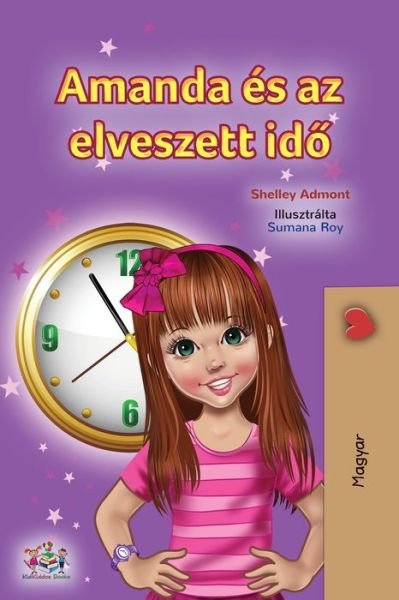 Amanda and the Lost Time (Hungarian Book for Kids) - Shelley Admont - Książki - KidKiddos Books Ltd. - 9781525954344 - 22 marca 2021