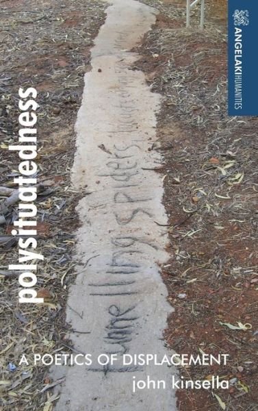 Cover for John Kinsella · Polysituatedness: A Poetics of Displacement - Angelaki Humanities (Innbunden bok) (2017)