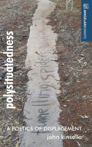 Cover for John Kinsella · Polysituatedness: A Poetics of Displacement - Angelaki Humanities (Hardcover Book) (2017)