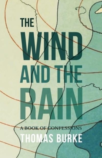 Cover for Thomas Burke · The Wind and the Rain - A Book of Confessions (Paperback Book) (2017)