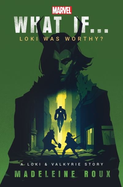 Cover for Madeleine Roux · What If. . . Loki Was Worthy?: A Loki and Valkyrie Story (Paperback Book) (2024)