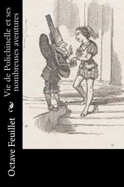 Cover for Octave Feuillet · Vie de Polichinelle et ses nombreuses aventures (Paperback Book) (2016)