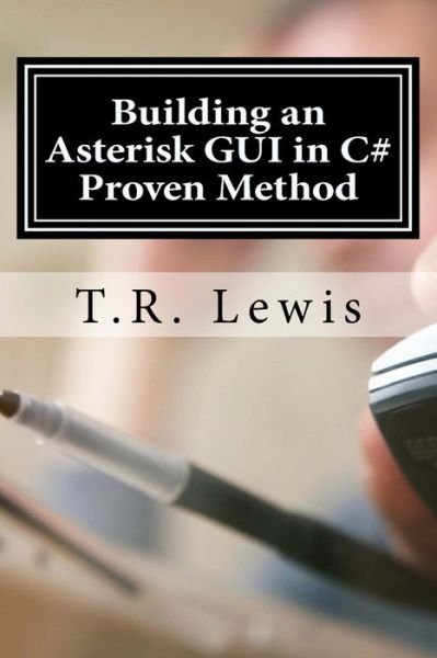 Cover for T R Lewis · Building an Asterisk GUI in C# (Paperback Book) (2016)