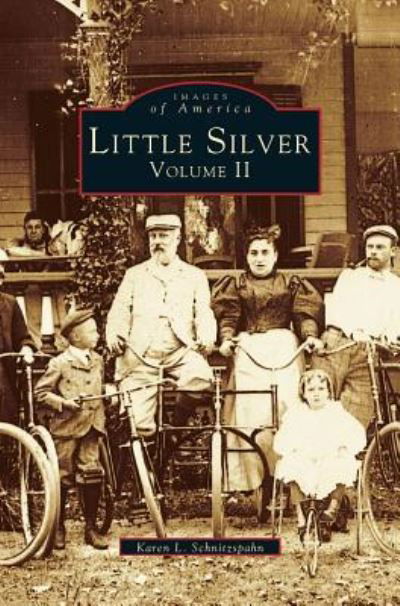 Little Silver - Karen L Schnitzspahn - Kirjat - Arcadia Publishing Library Editions - 9781531641344 - perjantai 25. syyskuuta 1998