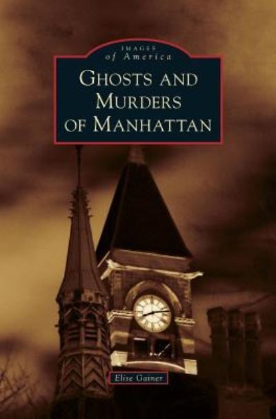 Cover for Elise Gainer · Ghosts and Murders of Manhattan (Hardcover Book) (2013)