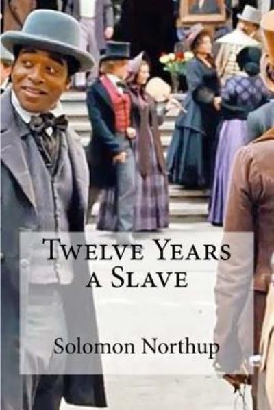 Twelve Years a Slave - Solomon Northup - Books - Createspace Independent Publishing Platf - 9781533056344 - May 2, 2016