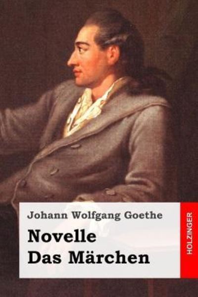 Novelle / Das Marchen - Johann Wolfgang Goethe - Books - Createspace Independent Publishing Platf - 9781533324344 - May 18, 2016