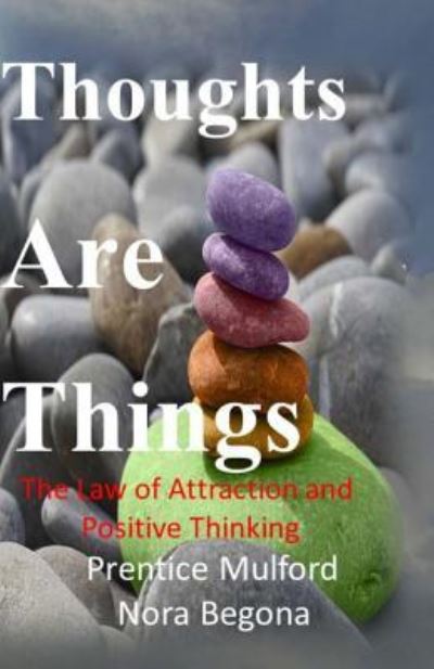 Thoughts are Things - Prentice Mulford - Books - Createspace Independent Publishing Platf - 9781534992344 - June 28, 2016