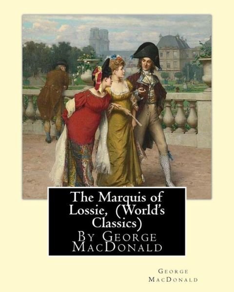 Cover for George MacDonald · The Marquis of Lossie, By George MacDonald (Paperback Book) (2016)